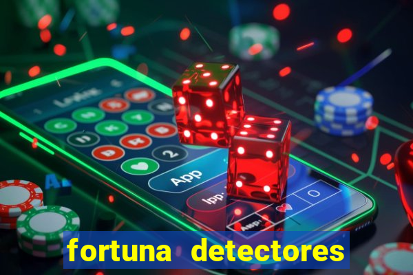 fortuna detectores de metal